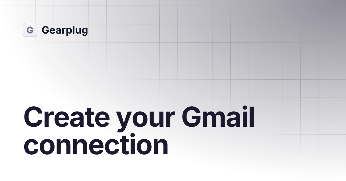 Create your gmail connection gearplug